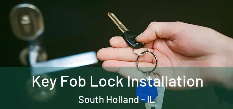 Key Fob Lock Installation South Holland - IL